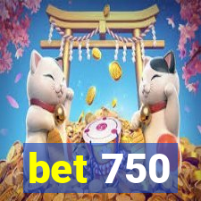 bet 750