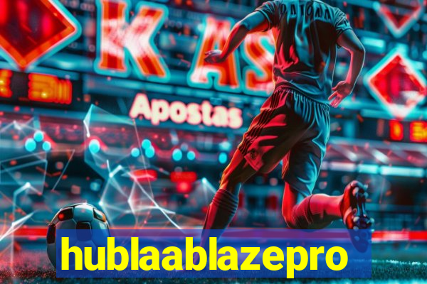 hublaablazepro