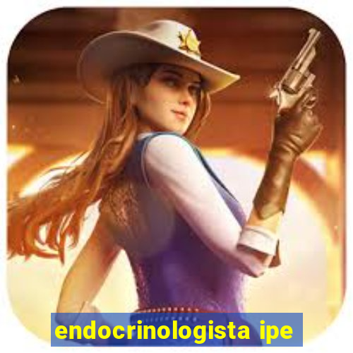 endocrinologista ipe