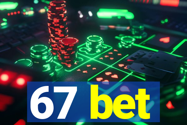 67 bet