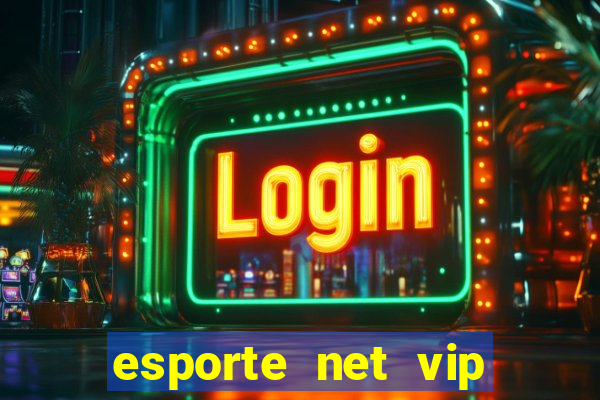 esporte net vip bet apostas