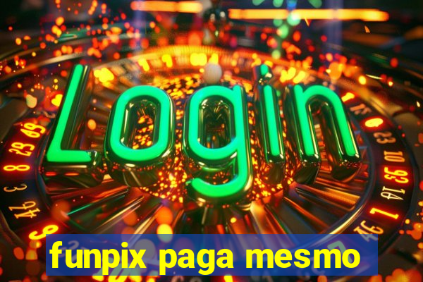 funpix paga mesmo