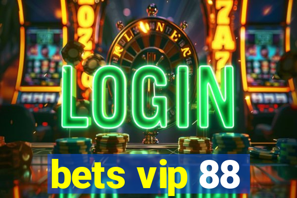 bets vip 88