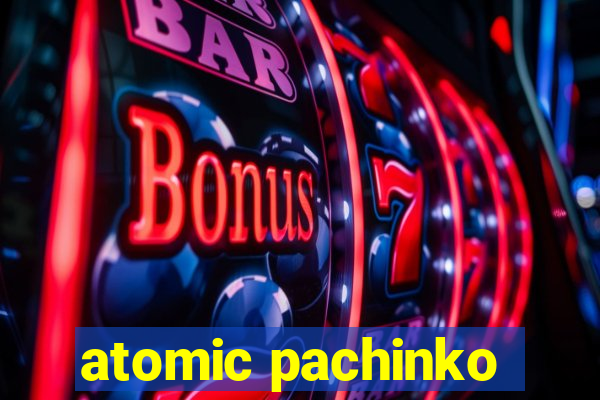 atomic pachinko