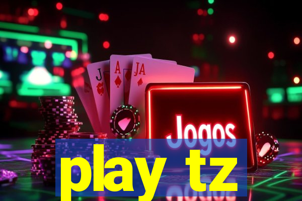 play tz