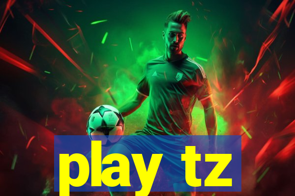 play tz