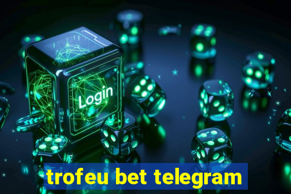 trofeu bet telegram