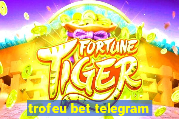 trofeu bet telegram