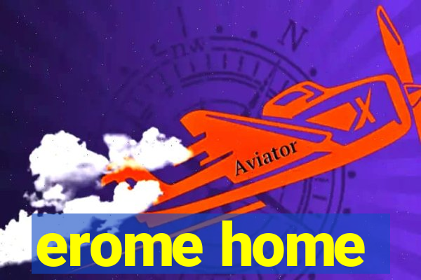 erome home