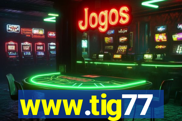 www.tig77