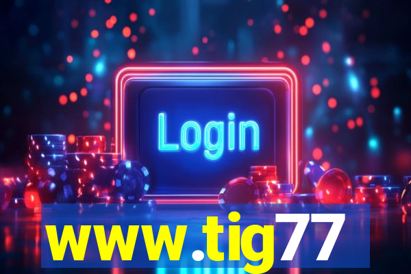 www.tig77