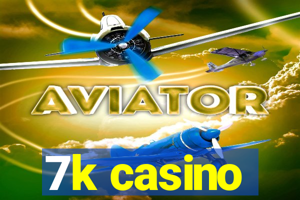 7k casino