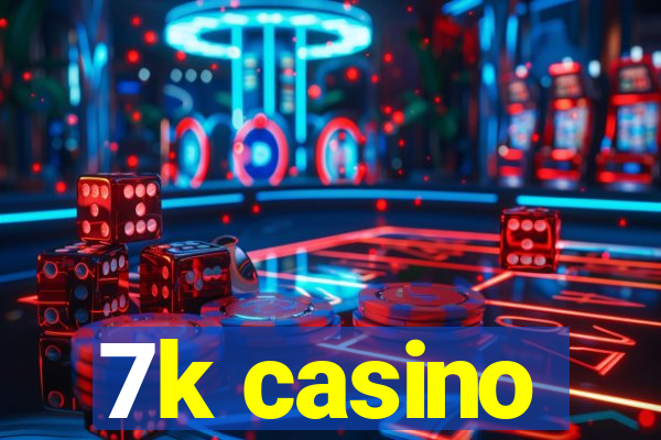 7k casino