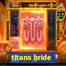 titans bride