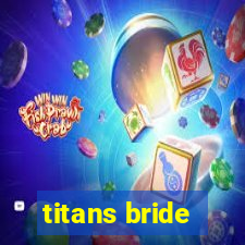 titans bride