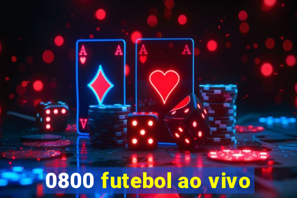 0800 futebol ao vivo