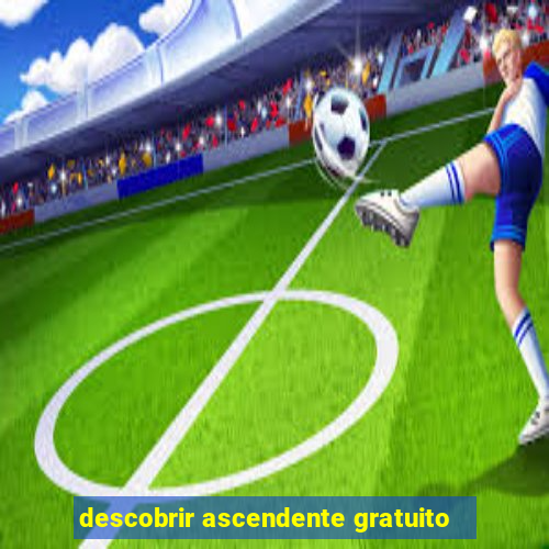 descobrir ascendente gratuito