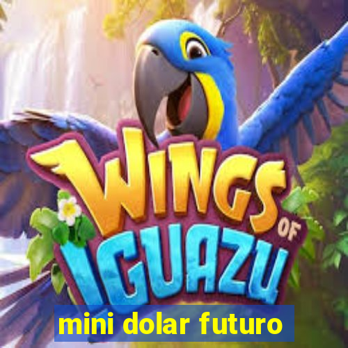 mini dolar futuro