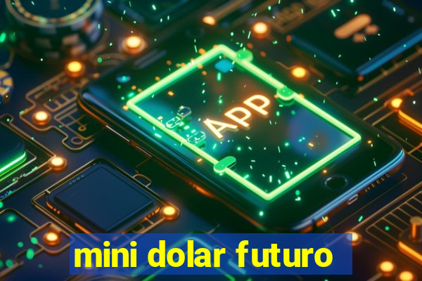 mini dolar futuro