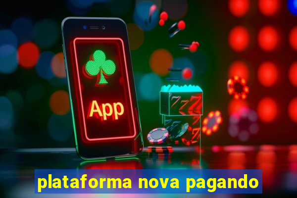 plataforma nova pagando