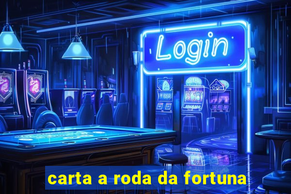 carta a roda da fortuna