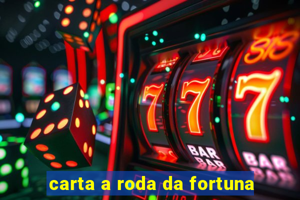 carta a roda da fortuna