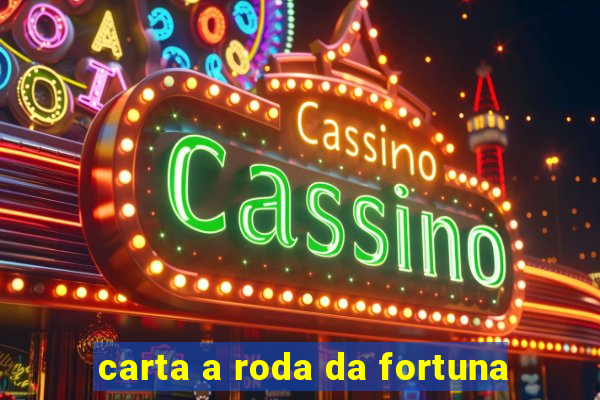 carta a roda da fortuna