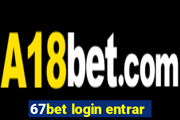 67bet login entrar