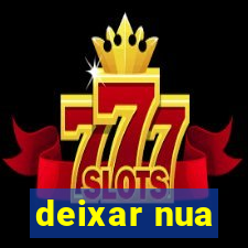 deixar nua