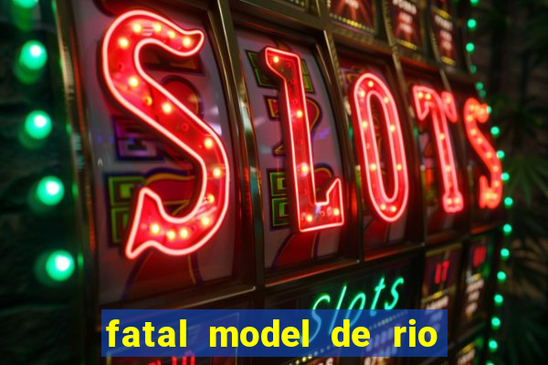 fatal model de rio claro sp