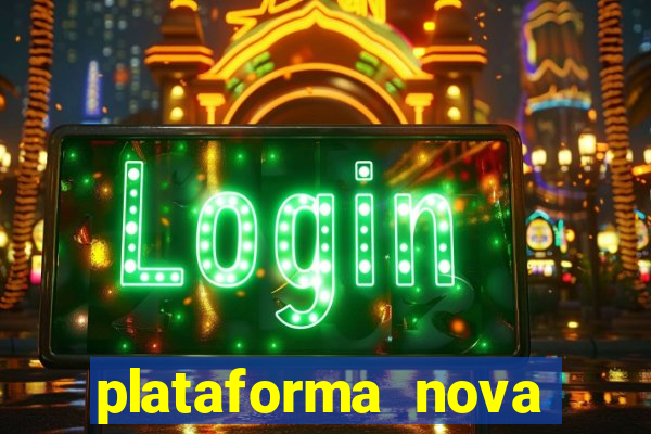 plataforma nova pagando bem