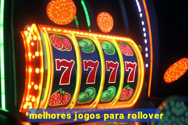 melhores jogos para rollover