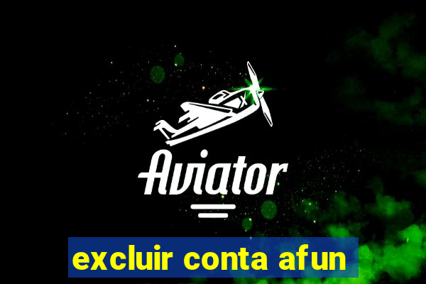 excluir conta afun