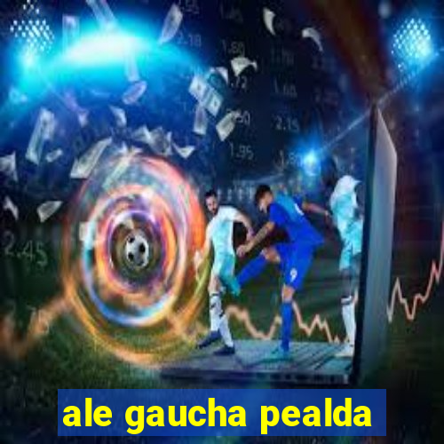 ale gaucha pealda