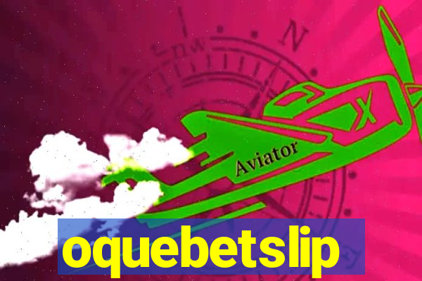 oquebetslip