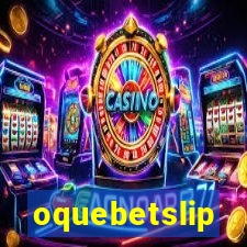 oquebetslip