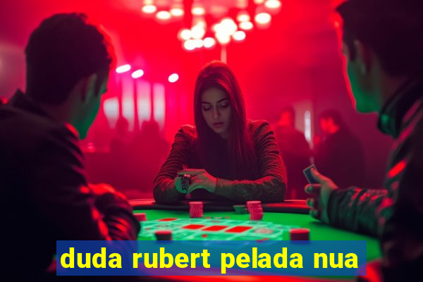 duda rubert pelada nua