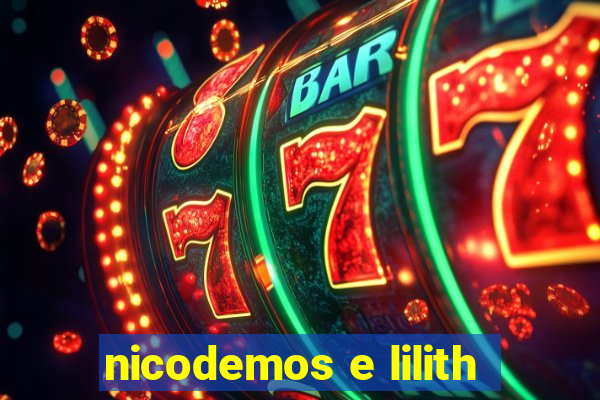 nicodemos e lilith