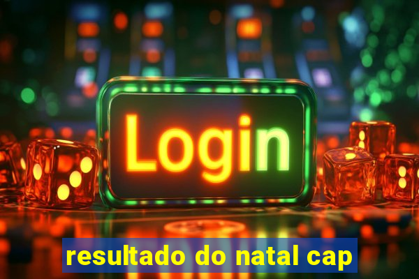 resultado do natal cap