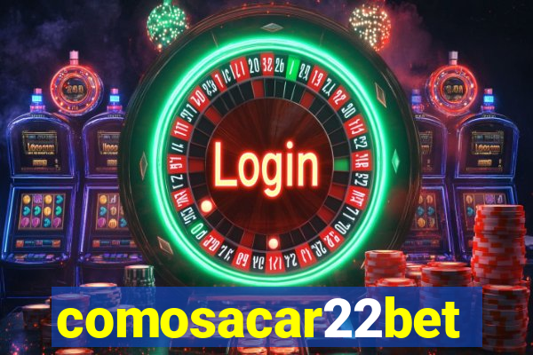 comosacar22bet