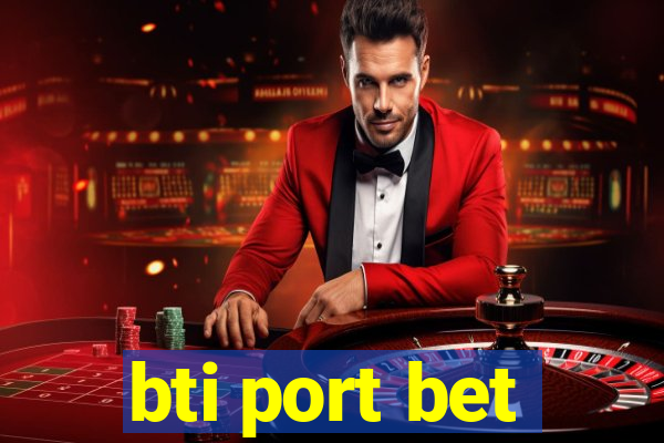 bti port bet