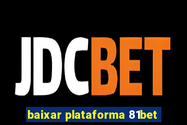 baixar plataforma 81bet