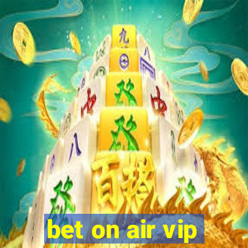 bet on air vip