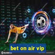 bet on air vip