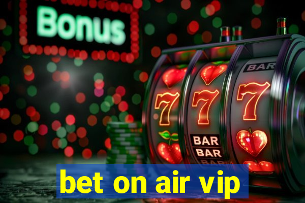 bet on air vip