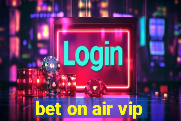 bet on air vip