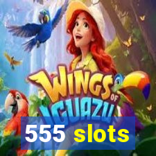 555 slots