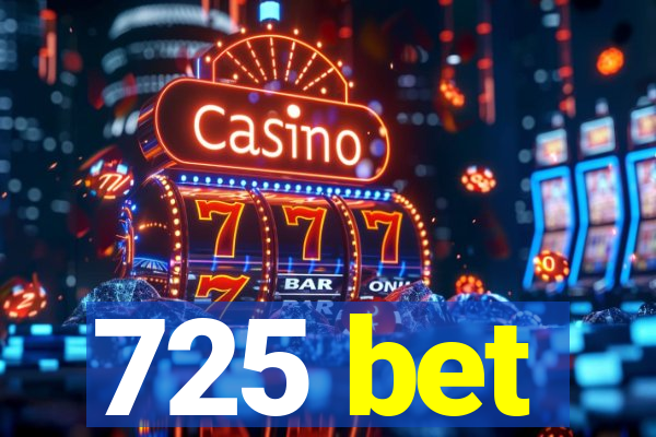 725 bet