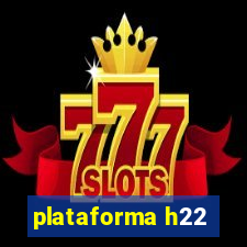 plataforma h22