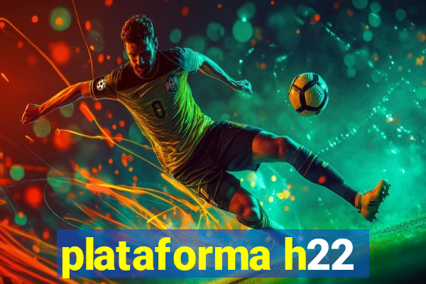 plataforma h22